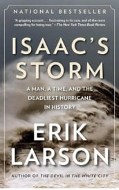 Isaac s Storm: A Man, a Time, and the Deadliest Hurricane in History