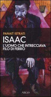 Isaac, l uomo che intrecciava filo di ferro