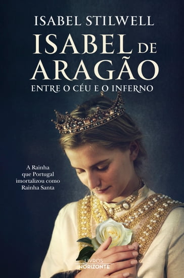 Isabel de Aragão- Entre o Céu e o Inferno - Isabel Stilwell
