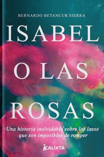 Isabel o las rosas - Bernardo Betancur Sierra