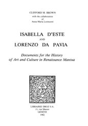 Isabella d Este and Lorenzo da Pavia : Documents for the History of Art and Culture in Renaissance Mantua