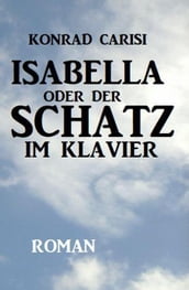 Isabella oder der Schatz im Klavier