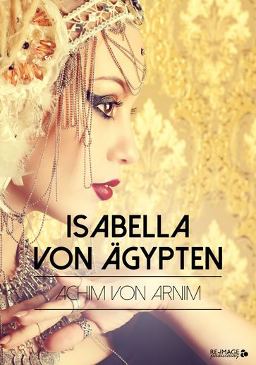 Isabella von Ägypten - Achim Von Arnim