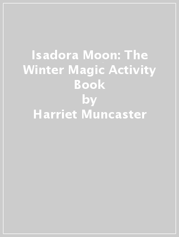 Isadora Moon: The Winter Magic Activity Book - Harriet Muncaster