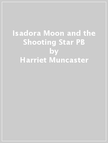 Isadora Moon and the Shooting Star PB - Harriet Muncaster