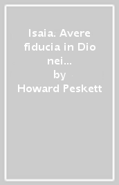 Isaia. Avere fiducia in Dio nei momenti difficili. 22 studi personali e di gruppo