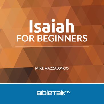 Isaiah for Beginners - Mike Mazzalongo