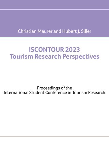 Iscontour 2023 Tourism Research Perspectives - Christian Maurer - Hubert J. Siller