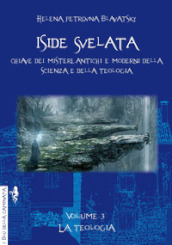 Iside svelata. 3: La teologia