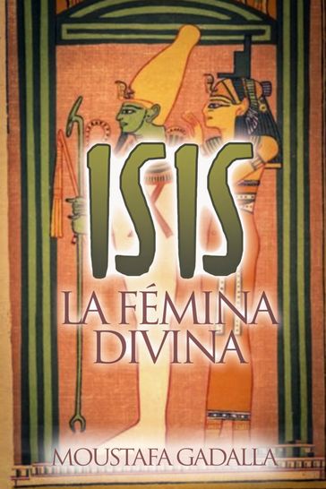 Isis  La Fémina Divina - Moustafa Gadalla