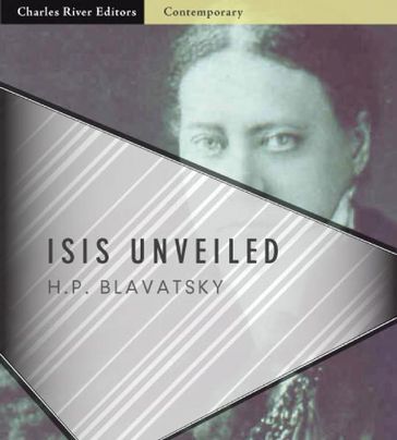 Isis Unveiled: All Volumes (Illustrated Edition) - Helena Petrovna Blavatsky