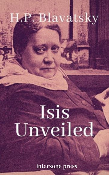 Isis Unveiled - Helena Petrovna Blavatsky