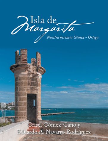 Isla De Margarita - Eduardo A. Navarro Rodriguez - Grisel Gómez-Cano