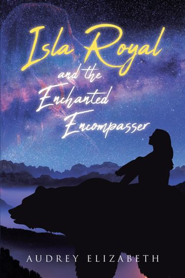 Isla Royal and the Enchanted Encompasser - Audrey Elizabeth