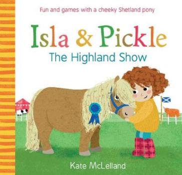 Isla and Pickle: The Highland Show - Kate McLelland