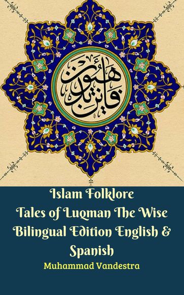 Islam Folklore Tales of Luqman The Wise Bilingual Edition English & Spanish - Muhammad Vandestra