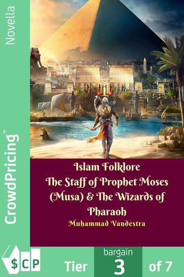 Islam Folklore The Staff of Prophet Moses (Musa) & The Wizards of Pharaoh - Muhammad Vandestra