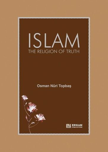 Islam The Religion of Truth - Osman Nuri Topba