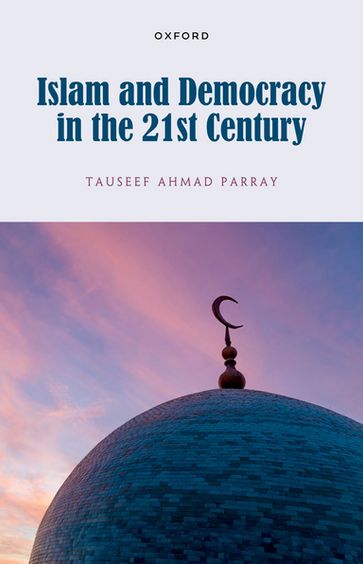 Islam and Democracy in the 21st Century - Tauseef Ahmad Parray