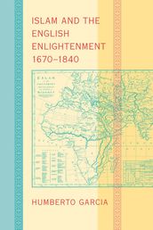 Islam and the English Enlightenment, 16701840