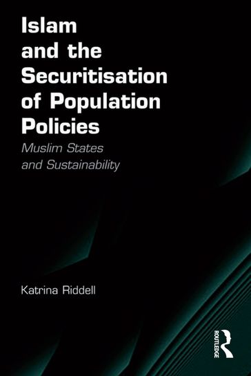 Islam and the Securitisation of Population Policies - Katrina Riddell
