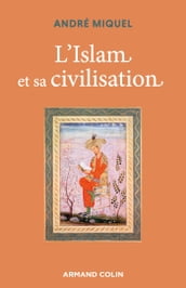 L Islam et sa civilisation - 7e éd.