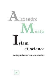 Islam et science. Antagonismes contemporains