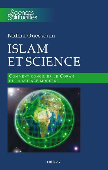 Islam et science - Comment concilier le Coran et la science moderne - Nidhal Guessoum