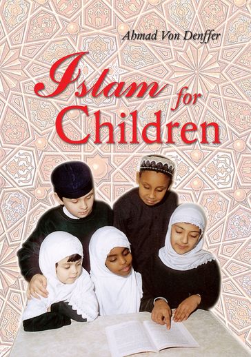 Islam for Children - Ahmad Von Denffer