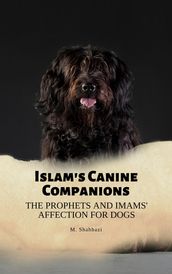 Islam s Canine Companions: The Prophets and Imams  Affection for Dogs