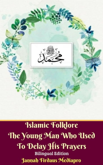 Islamic Folklore The Young Man Who Used to Delay His Prayers Bilingual Edition - Jannah Firdaus MediaPro