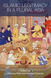 Islamic Legitimacy in a Plural Asia