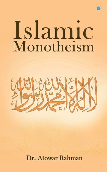 Islamic Monotheism - Dr. Atowar Rahman