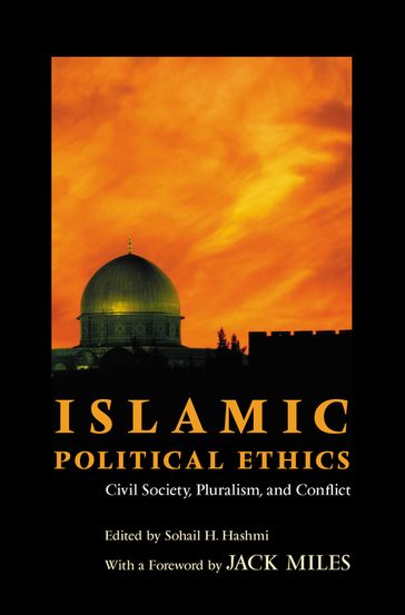 Islamic Political Ethics - Sohail H. Hashmi - Jack Miles