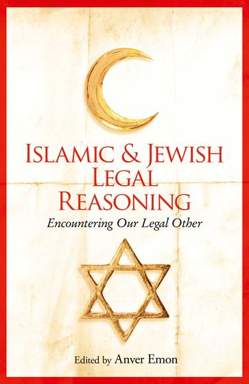 Islamic and Jewish Legal Reasoning - Anver Emon