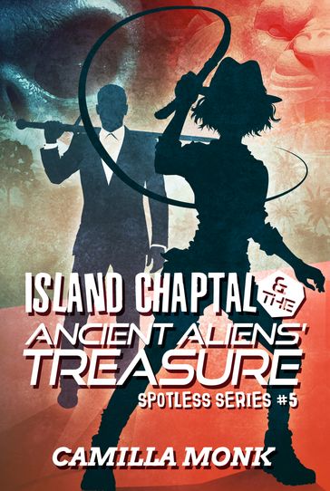 Island Chaptal and The Ancient Aliens' Treasure - Camilla Monk