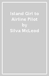 Island Girl to Airline Pilot