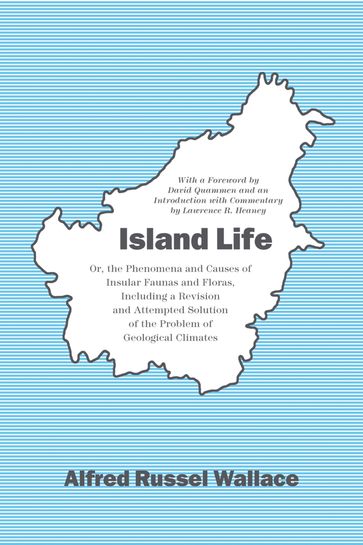 Island Life - Alfred Russel Wallace - Lawrence R. Heaney
