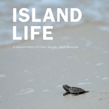 Island Life: Natural History Of Pulau Tengah, Johor, Malaysia, A - . Batu Batu Resort Sdn Bhd