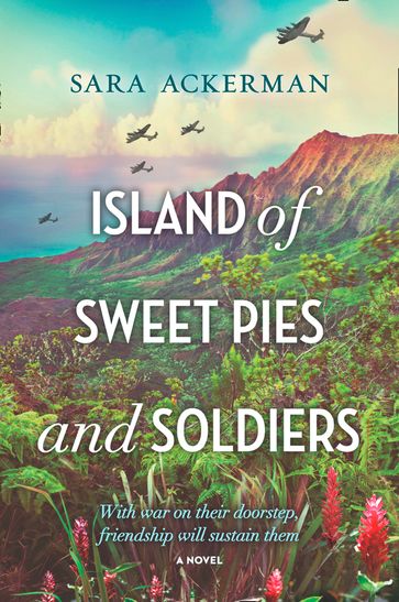 Island Of Sweet Pies And Soldiers: A powerful story of loss and love - Sara Ackerman