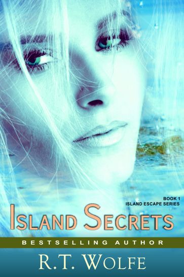 Island Secrets (The Island Escape Series, Book 1) - R.T. Wolfe