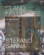 Island influences. In the art of Stefano Sanna. Ediz. multilingue