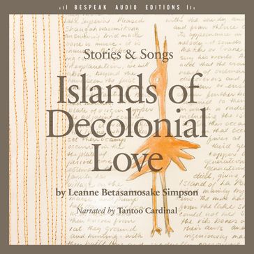 Islands of Decolonial Love - Leanne Betasamosake Simpson