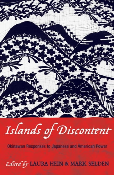 Islands of Discontent - Aaron Gerow - Asato Eiko - Gerald Figal - James E. Roberson - Julia Yonetani - Laura Hein - Linda Isako Angst - Matt Allen - Michael Molasky - Steve Rabson