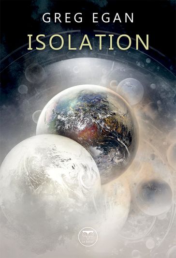 Isolation - Greg Egan - Aurélien POLICE