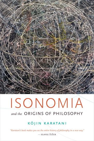 Isonomia and the Origins of Philosophy - Kojin Karatani