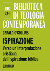 Ispirazione. Verso un interpretazione cristiana dell ispirazione biblica