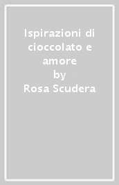 Ispirazioni di cioccolato e amore