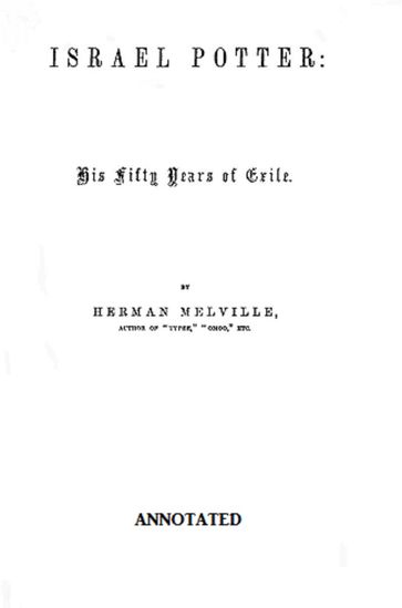 Israel Potter: His Fifty Years of Exile (Annotated) - Herman Melville