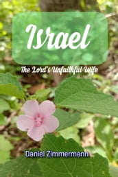 Israel: The Lord s Unfaithful Wife